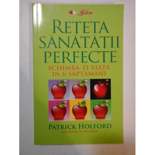 RETETA SANATATII PERFECTE - PATRICK HOLFORD RETETA SANATATII PERFECTE - PATRICK HOLFORD